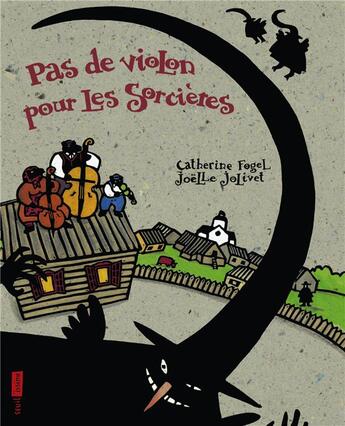 Couverture du livre « Pas de violon pour les sorcières » de Joelle Jolivet et Catherine Fogel aux éditions Seuil Jeunesse