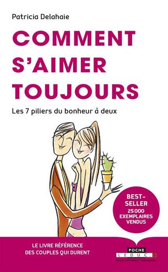 Couverture du livre « Comment s'aimer toujours ; les 7 piliers du bonheur » de Patricia Delahaie aux éditions Leduc