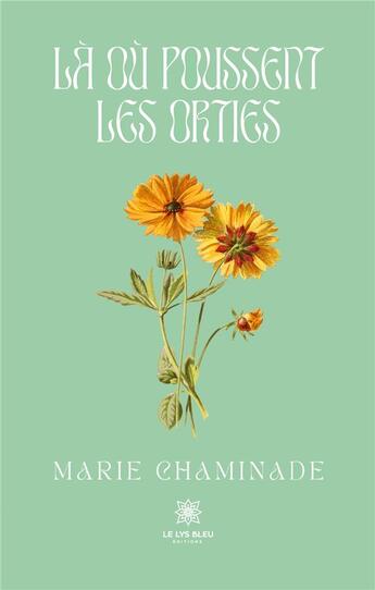 Couverture du livre « Là où poussent les orties » de Marie Chaminade aux éditions Le Lys Bleu