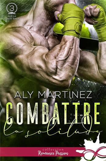 Couverture du livre « Sur la corde raide Tome 3 : combattre la solitude » de Aly Martinez aux éditions Collection Infinity