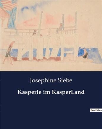 Couverture du livre « Kasperle im kasperland » de Siebe Josephine aux éditions Culturea