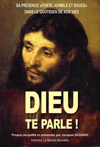 Couverture du livre « Dieu te parle ! » de Jacques Godard aux éditions La Bonne Nouvelle