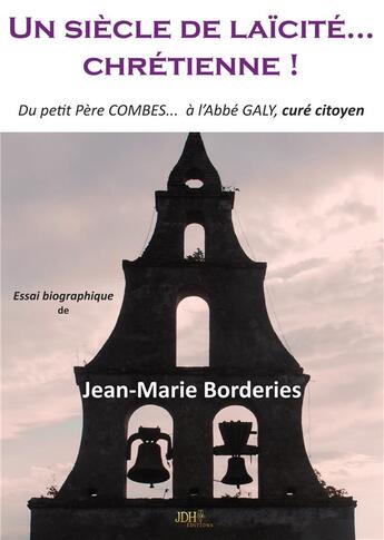 Couverture du livre « Un siècle de laïcité chrétienne » de Jean Borderies aux éditions Jdh