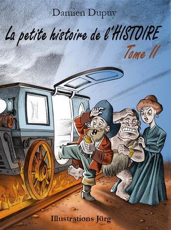 Couverture du livre « La petite histoire de l'histoire Tome 2 » de Jurg et Damien Dupuy aux éditions Idc