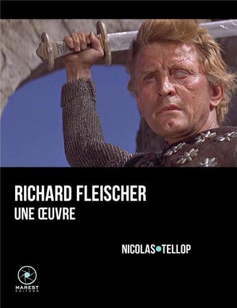 Couverture du livre « Richard Fleischer, une oeuvre » de Nicolas Tellop aux éditions Marest