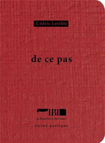 Couverture du livre « De ce pas » de Cedric Lerible aux éditions La Boucherie Litteraire