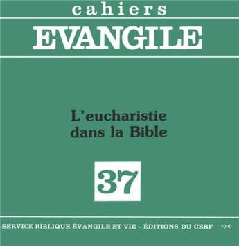 Couverture du livre « Cahiers evangile - numero 37 l'eucharistie dans labible » de Collectif Clairefont aux éditions Cerf