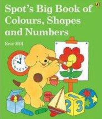 Couverture du livre « Spot'S Big Book Of Colours, Shapes And Numbers » de Eric Hill aux éditions Children Pbs