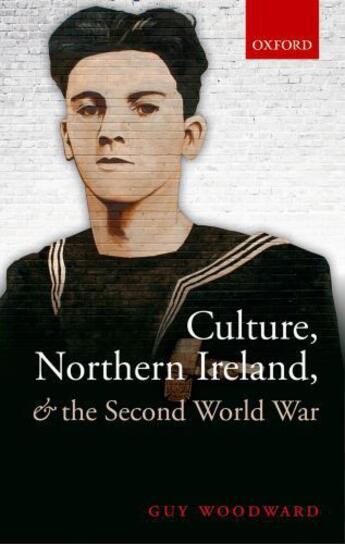 Couverture du livre « Culture, Northern Ireland, and the Second World War » de Woodward Guy aux éditions Oup Oxford