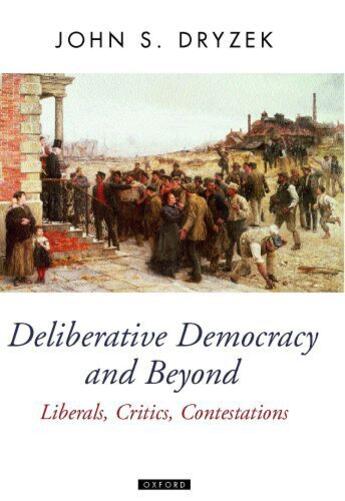 Couverture du livre « Deliberative Democracy and Beyond: Liberals, Critics, Contestations » de John S Dryzek aux éditions Oxford University Press Usa