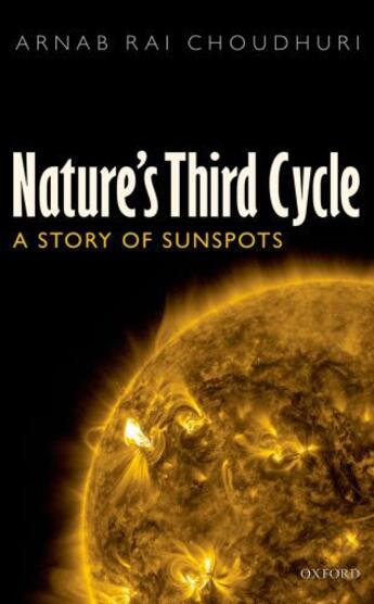 Couverture du livre « Nature's Third Cycle: A Story of Sunspots » de Choudhuri Arnab Rai aux éditions Oup Oxford