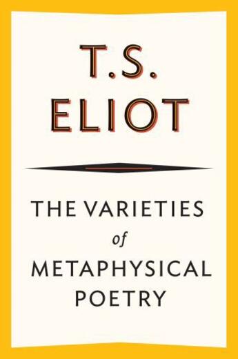 Couverture du livre « The Varieties of Metaphysical Poetry » de T. S. Eliot aux éditions Houghton Mifflin Harcourt