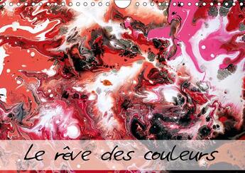 Couverture du livre « Le reves des couleurs calendrier mural 2018 din a4 horizonta - entrez avec moi dans l univers » de Mocanu C aux éditions Calvendo