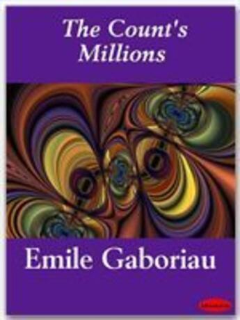 Couverture du livre « The Count's Millions » de Emile Gaboriau aux éditions Ebookslib