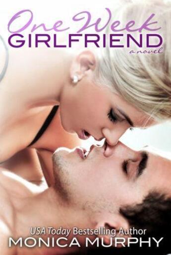 Couverture du livre « ONE WEEK GIRLFRIEND - ONE WEEK GIRLFRIEND BOOK 1 » de Monica Murphy aux éditions Headline Eternal