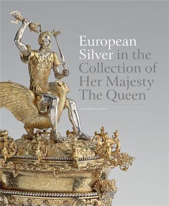 Couverture du livre « European silver in the collection of her majesty the queen » de Jones Kathryn aux éditions Royal Collection