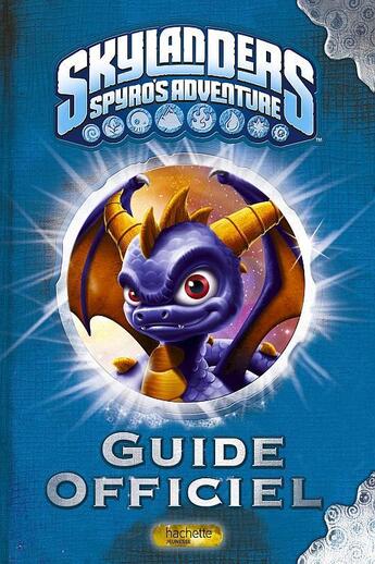 Couverture du livre « Skylanders - Spyro's adventure ; guide officiel » de  aux éditions Hachette Jeunesse