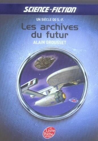 Couverture du livre « Les archives du futur ; un siècle de s-f » de Grousset-A aux éditions Le Livre De Poche Jeunesse