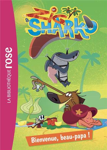 Couverture du livre « Zig & Sharko Tome 2 : bienvenue, beau-papa ! » de Arnaud Huber aux éditions Hachette Jeunesse