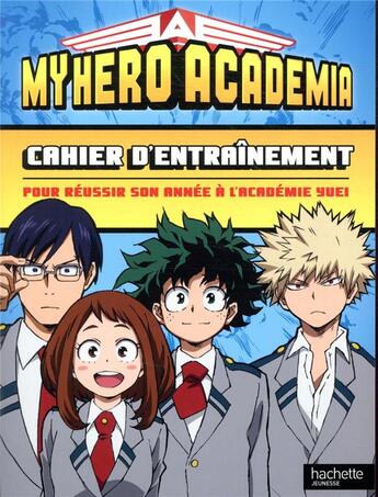 Couverture du livre « My hero Academia ; cahier d'entraînement ; pour réussir son année à l'académie Yuei » de  aux éditions Hachette Jeunesse