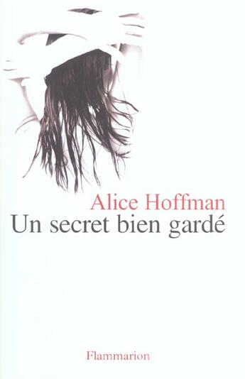 Couverture du livre « Un secret bien garde » de Alice Hoffman aux éditions Flammarion