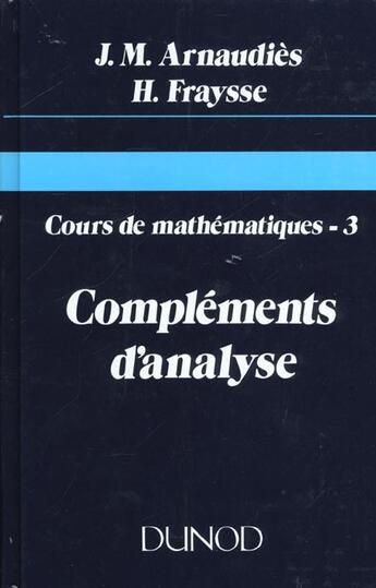 Couverture du livre « Cours de mathematiques - tome 3 - complements d'analyse » de Jean-Marie Arnaudies aux éditions Dunod