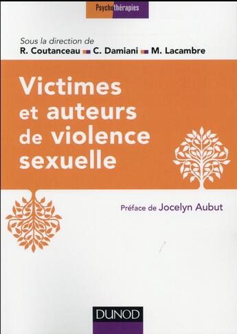 Couverture du livre « Victimes et auteurs de violence sexuelle » de Roland Coutanceau et Damiani E aux éditions Dunod