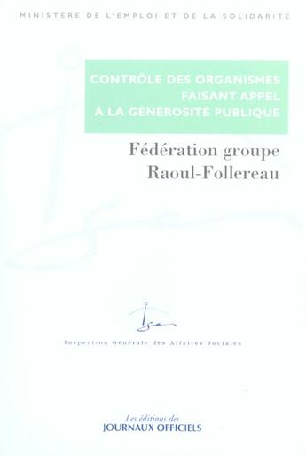 Couverture du livre « Controle des organismes faisant appels a la generosite publique ; federation groupe raoul follereau » de Ministere De L'Emploi Et De La Solidarite aux éditions Documentation Francaise