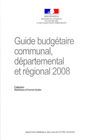 Couverture du livre « Guide budgétaire communal, départemental et régional (édition 2008) » de Direction Generale Collectivites Locales aux éditions Documentation Francaise