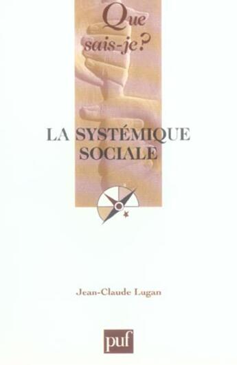 Couverture du livre « La systemique sociale 4e ed qsj 2738 (4e édition) » de Jean-Claude Lugan aux éditions Que Sais-je ?
