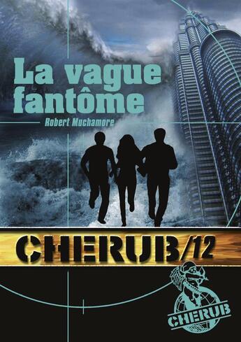 Couverture du livre « Cherub t.12 ; la vague fantôme » de Robert Muchamore aux éditions Casterman