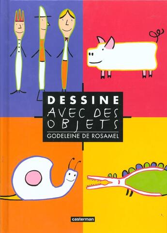 Couverture du livre « Dessine avec les objets » de Rosamel (De) Godelei aux éditions Casterman