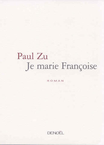 Couverture du livre « Je marie francoise » de Paul Zu aux éditions Denoel