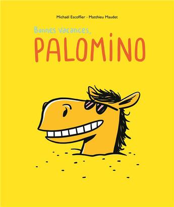 Couverture du livre « Bonnes vacances, Palomino » de Michael Escoffier et Matthieu Maudet aux éditions Ecole Des Loisirs