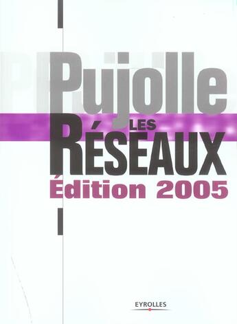 Couverture du livre « Les réseaux : Edition 2005 (édition 2005) » de Guy Pujolle aux éditions Eyrolles