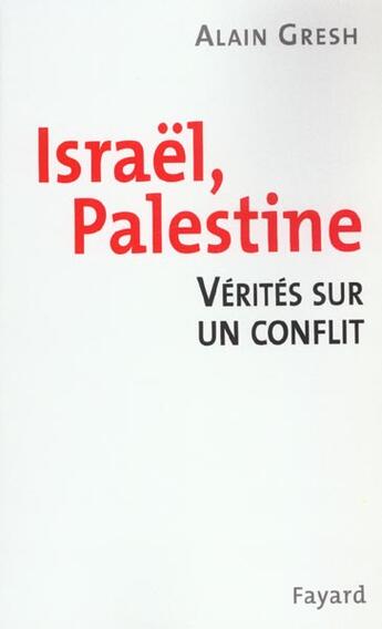 Couverture du livre « Israel Palestine ; Verites Sur Un Conflit » de Gresh Alain aux éditions Fayard