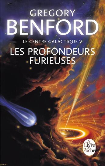 Couverture du livre « Le centre galactique t.5 ; les profondeurs furieuses » de Gregory Benford aux éditions Le Livre De Poche