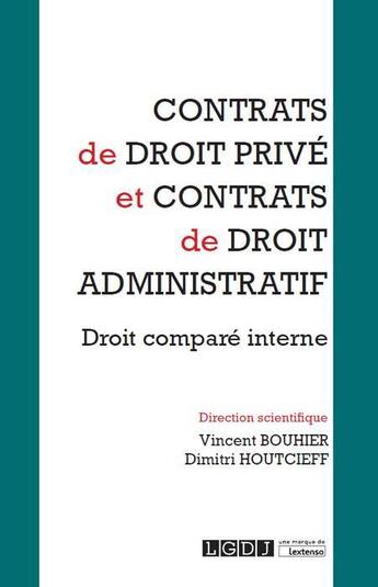 Couverture du livre « Contrats de droit privé et contrats de droit administratif ; droit comparé interne » de  aux éditions Lgdj