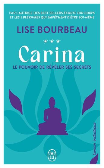 Couverture du livre « Carina : Le pouvoir de révéler ses secrets » de Lise Bourbeau aux éditions J'ai Lu