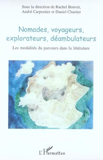 Couverture du livre « Nomades, voyageurs, explorateurs, deambulateurs - les modalites du parcours dans la litterature » de Daniel Chartier aux éditions L'harmattan