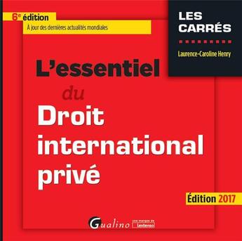 Couverture du livre « L'essentiel du droit international privé (édition 2017) » de Laurence-Caroline Henry aux éditions Gualino