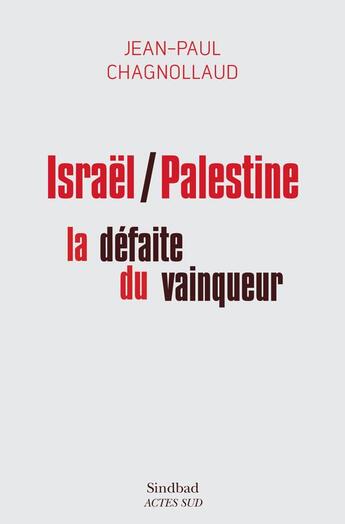 Couverture du livre « Israël/Palestine : la défaite du vainqueur » de Jean-Paul Chagnollaud aux éditions Sindbad