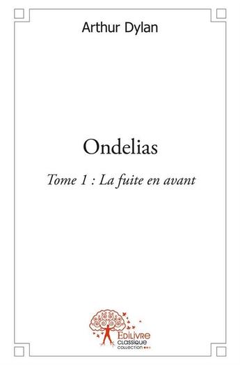 Couverture du livre « Ondelias - t01 - ondelias » de Dylan Arthur aux éditions Edilivre