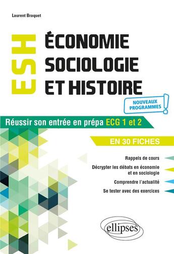 Couverture du livre « Économie, sociologie et histoire du monde contemporain : réussir son entrée en prépa ECG1 et 2 en 30 fiches » de Laurent Braquet aux éditions Ellipses