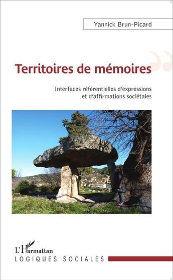 Couverture du livre « Territoires de mémoires ; interfaces référentielles d'expressions et d'affirmations sociétales » de Yannick Brun-Picard aux éditions L'harmattan