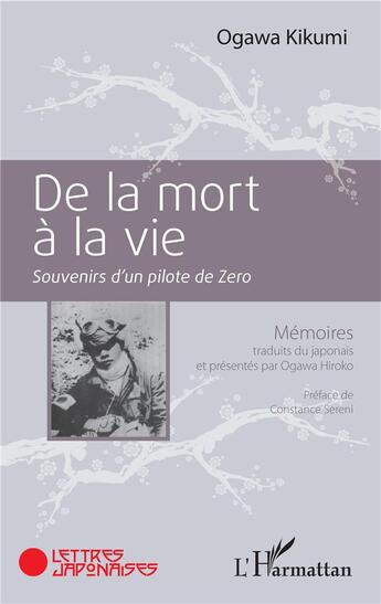 Couverture du livre « De la mort à la vie ; souvenirs d'un pilote de Zero » de Ogawa Kikumi aux éditions L'harmattan