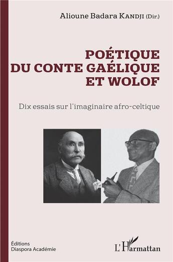 Couverture du livre « Poétique du conte gaélique et Wolof ; dix essais sur l'imaginaire afro-celtique » de Alioune Badar Kandji aux éditions L'harmattan