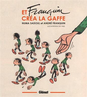 Couverture du livre « Et franquin créa la gaffe : entretiens » de Sadoul Numa et Andre Franquin aux éditions Glenat