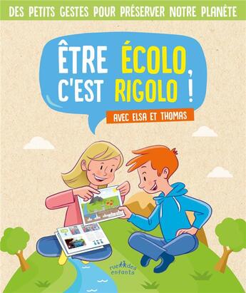 Couverture du livre « Être écolo c'est rigolo ! avec Elsa et Thomas ; des petits gestes pour préserver notre planète » de Thomas Tessier et Gilles Cappe et Philippe Delforge aux éditions Ctp Rue Des Enfants