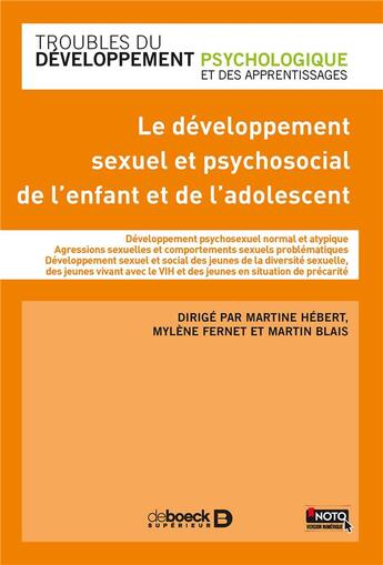 Couverture du livre « Le développement sexuel et psychosocial de l'enfant et de l'adolescent » de Martin Blais et Martine Hebert et Mylene Fernet et Collectif aux éditions De Boeck Superieur